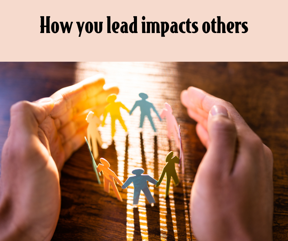 How you lead self impacts others